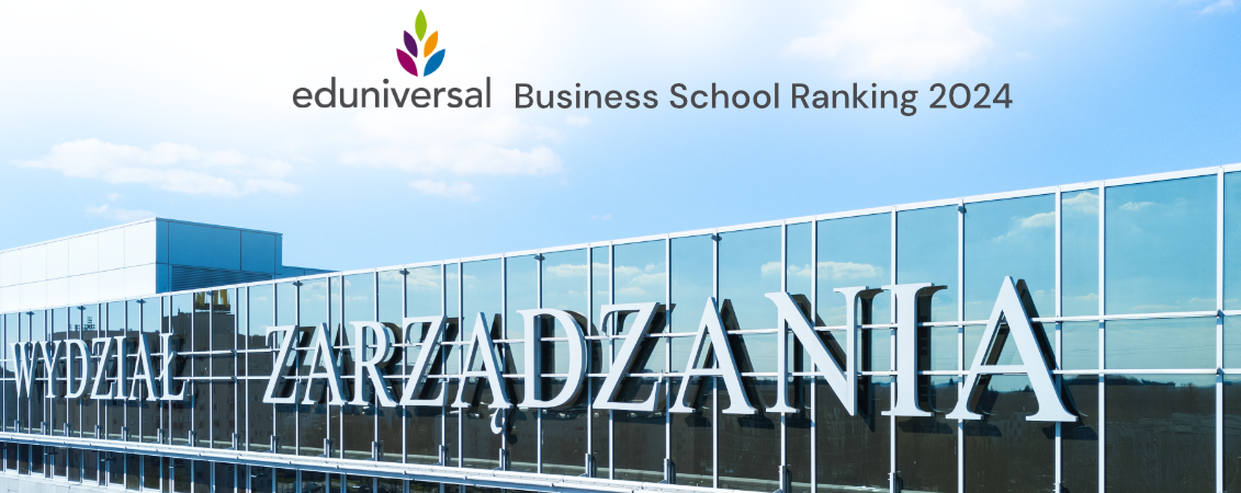 Wydział Zarządzania UW jedną z 3 najlepszych szkół biznesu w Europie Środkowo-Wschodniej wg Eduniversal 2024!