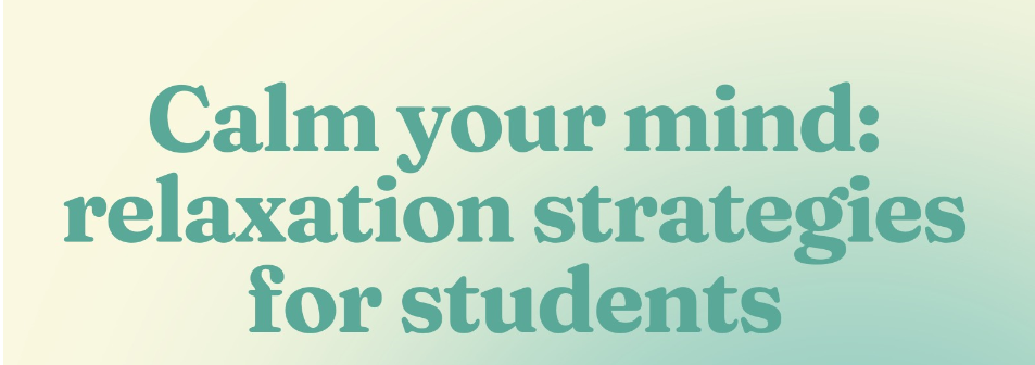 Calm your mind: relaxation strategies for students