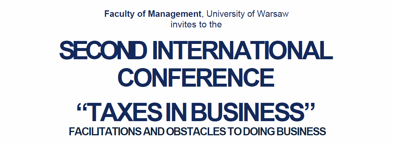Faculty of Management, University of Warsaw invites to the Second International Conference “Taxes in Business”. Facilitations and obstacles to doing business