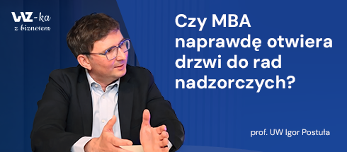 MBA, rady nadzorcze i spółki Skarbu Państwa. Nowy odcinek podcastu „WZ-ka z biznesem”